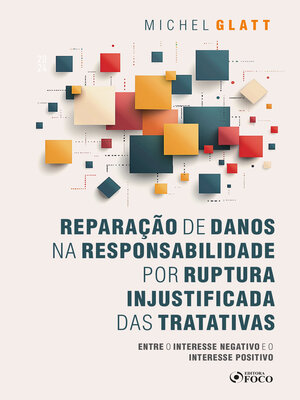 cover image of Reparação de Danos na Responsabilidade por Ruptura Injustificada das Tratativas--1ª Ed--2024